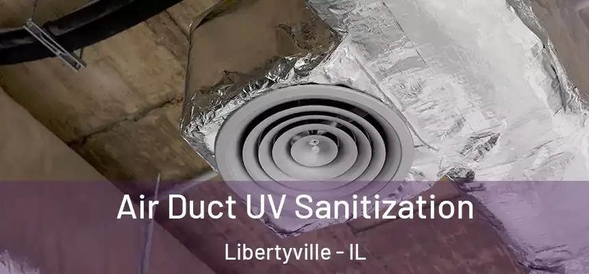 Air Duct UV Sanitization Libertyville - IL