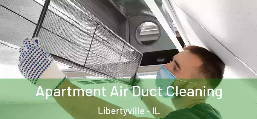 Apartment Air Duct Cleaning Libertyville - IL