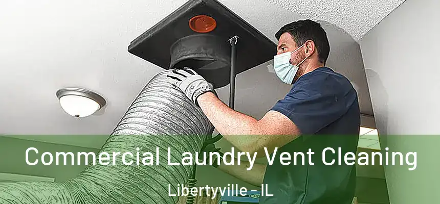 Commercial Laundry Vent Cleaning Libertyville - IL
