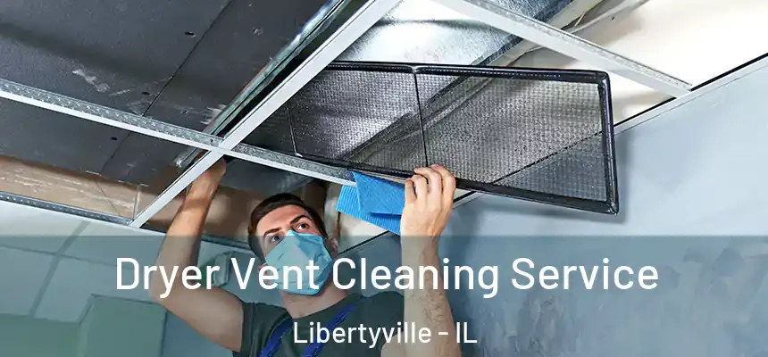  Dryer Vent Cleaning Service Libertyville - IL