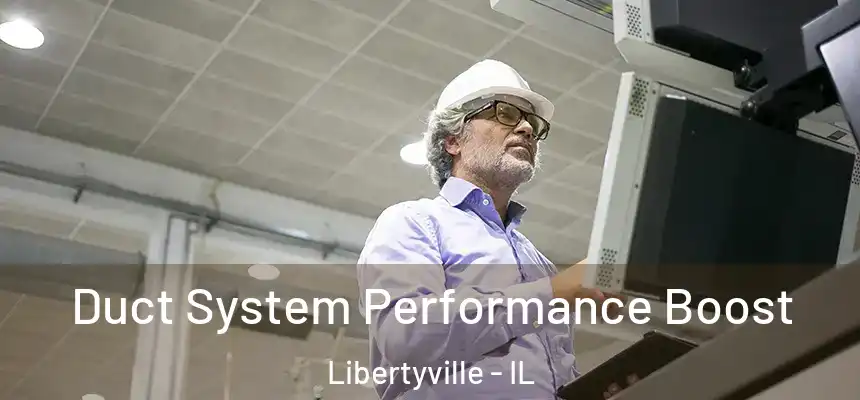  Duct System Performance Boost Libertyville - IL